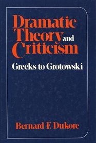 Dramatic Theory and Criticism: Greeks to Grotowski