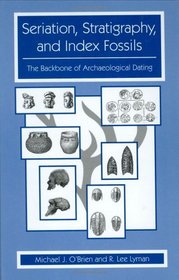 Seriation, Stratigraphy, and Index Fossils - The Backbone of Archaeological Dating