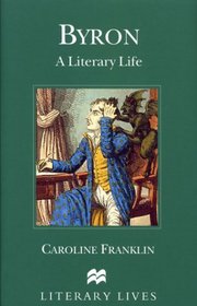Byron: A Literary Life (Literary Lives)