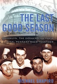 The Last Good Season: Brooklyn, the Dodgers, and Their Final Pennant Race Together