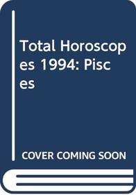 Total Horoscopes 1994: Pisces (Total Horoscopes)