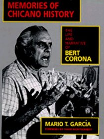Memories of Chicano History: The Life and Narrative of Bert Corona (Latinos in American Society and Culture, No 2)