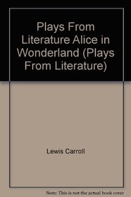 Alice in Wonderland: Play (Plays from Literature)