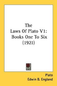 The Laws Of Plato V1: Books One To Six (1921)