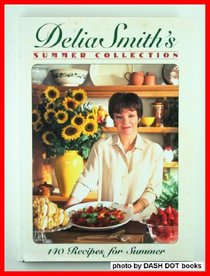 Delia Smith's Summer Collection: 140 Recipes fo