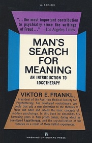 Man's Search for Meaning: An Introduction to Logotherapy