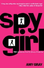 Spygirl : True Adventures from My Life as a Private Eye