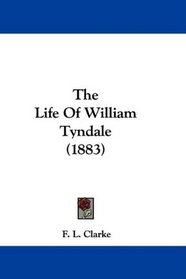 The Life Of William Tyndale (1883)