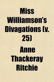 Miss Williamson's Divagations (v. 25)