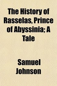 The History of Rasselas, Prince of Abyssinia; A Tale