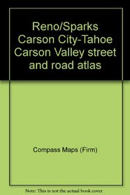 Reno/Sparks Carson City-Tahoe Carson Valley street and road atlas