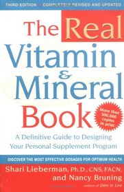 Real Vitamin and Mineral Book: A Definitive Guide to Designing Your Personal Supplement Program