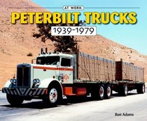 Peterbilt Trucks 1939-1979 (At Work)