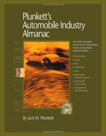 Plunkett's Automobile Industry Almanac: Automobile, Truck and Specialty Vehicle Industry Market Research, Statistics, Trends & Leading Companies