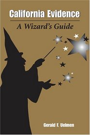 California Evidence: A Wizard's Guide