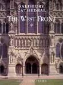 Salisbury Cathedral: The West Front: A History and Study in Conservation