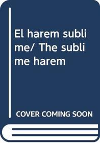 El harem sublime/ The sublime harem (Spanish Edition)