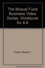 The Mutual Fund Business Video Series: Workbook for 4-6