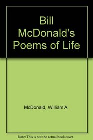 Bill McDonald's Poems of Life