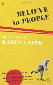Believe in People: The Essential Karel Capek