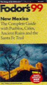 New Mexico '99: The Complete Guide With Pueblos, Cities, Ancient Ruins and the Santa Fe Trail (Fodor's Gold Guides)