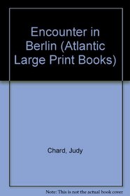 Encounter in Berlin (Atlantic Large Print Books)