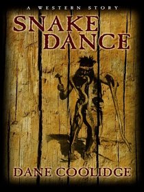 Five Star First Edition Westerns - Snake Dance: A Western Story