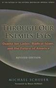 Through Our Enemies' Eyes: Osama bin Laden, Radical Islam, and the Future of America, Revised Edition