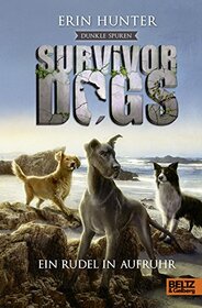 Survivor Dogs II 01. Dunkle Spuren. Ein Rudel in Aufruhr: Staffel II, Band 1