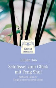 Schlssel zum Glck mit Feng Shui. Praktische Tipps zur Steigerung Ihrer Lebensqualitt.