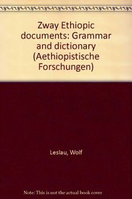 Zway Ethiopic documents: Grammar and dictionary (Aethiopistische Forschungen)