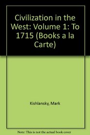 Civilization in the West: Volume 1: To 1715 (Books a la Carte)