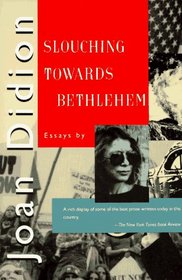 Slouching Towards Bethlehem : Essays