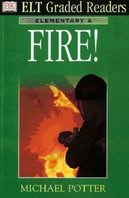 Fire! (ELT Graded Readers)