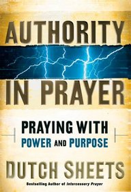 Authority in Prayer: Praying with Power and Purpose