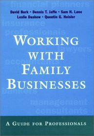 Working with Family Businesses : A Guide for Professionals (Jossey Bass Business and Management Series)