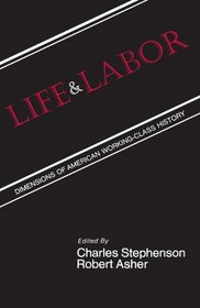 Life and Labor: Dimensions of American Working-Class History (Suny American Labor History)