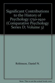 Significant Contributions to the History of Psychology 1750-1920 (Comparative Psychology Series D; Volume 3)