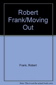 Robert Frank/Moving Out