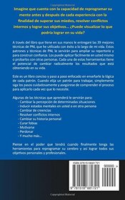 PNL - 39 Tcnicas, Patrones y Estrategias de Programacin Neurolinguistica para cambiar su vida y la de los dems: Las 39 tcnicas ms efectivas para ... Cerebro con PNL (Volume 3) (Spanish Edition)