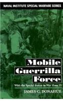 Mobile Guerrilla Force: With the Special Forces in War Zone D (Naval Institute Special Warfare Series)