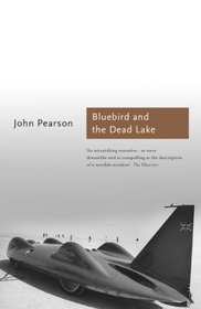 The Bluebird and the Dead Lake: The Classic Account of how Donald Campbell broke the World Land Speed Record (Aurum Sports Classics)