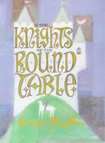 The Knights of the Round Table (Enid Byton, Myths and Legends)
