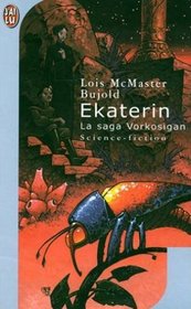 Ekaterin : La Saga Vorkosigan (A Civil Campaign) (Miles Vorkosigan) (French Edition)