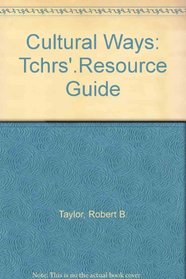 Cultural Ways: Tchrs'.Resource Guide