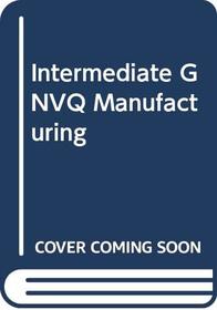 Intermediate GNVQ Manufacturing