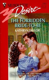 The Forbidden Bride-to-Be (Silhouette Desire, No 1182)