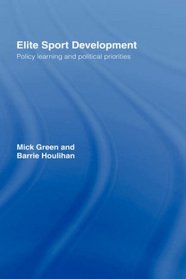 Elite Sport Development: Policy Learning and Political Priorities