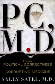 PC, M.D.: How Political Correctness Is Corrupting Medicine