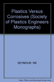 Plastics Versus Corrosives (SPE monographs)